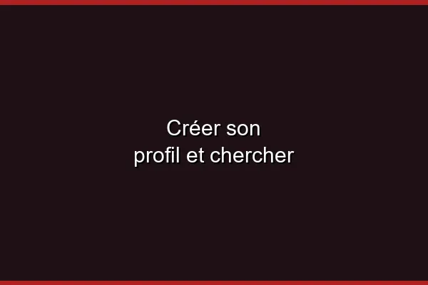 Créer son profil et chercher