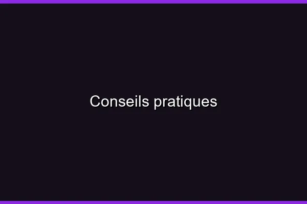 Conseils pratiques