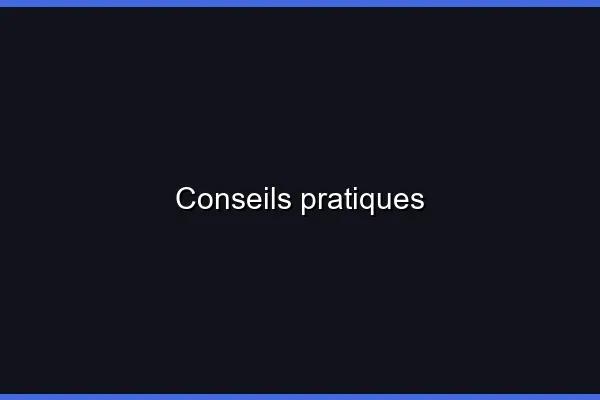 Conseils pratiques